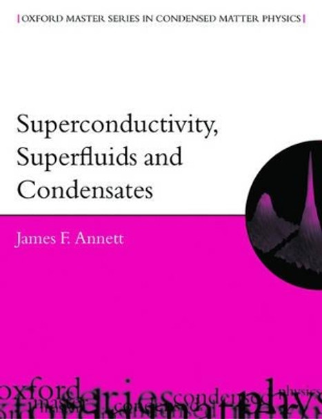 Superconductivity, Superfluids and Condensates by James F. Annett 9780198507567