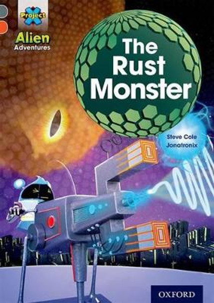 Project X Alien Adventures: Grey Book Band, Oxford Level 13: The Rust Monster by Steve Cole 9780198391340