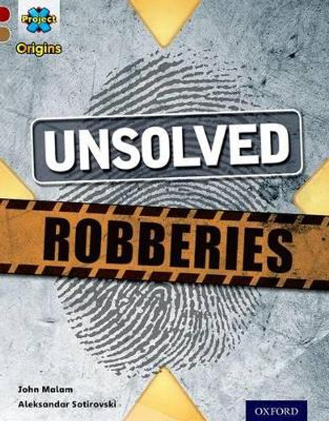 Project X Origins: Dark Red Book Band, Oxford Level 18: Who Dunnit?: Unsolved Robberies by John Malam 9780198394129