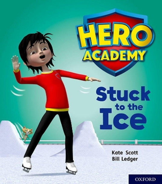 Hero Academy: Oxford Level 5, Green Book Band: Stuck to the Ice by Kate Scott 9780198416234