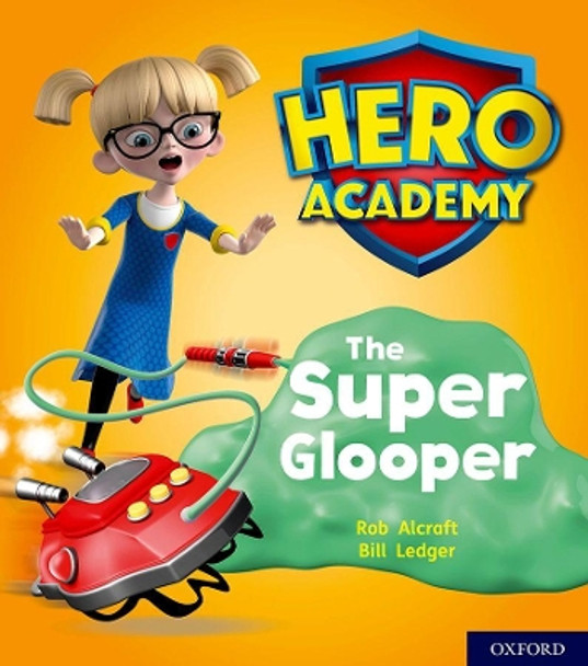 Hero Academy: Oxford Level 5, Green Book Band: The Super Glooper by Rob Alcraft 9780198416258