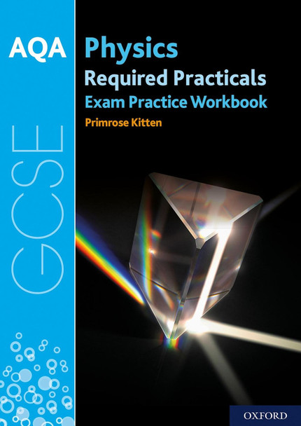 AQA GCSE Physics Required Practicals Exam Practice Workbook by Primrose Kitten 9780198444909