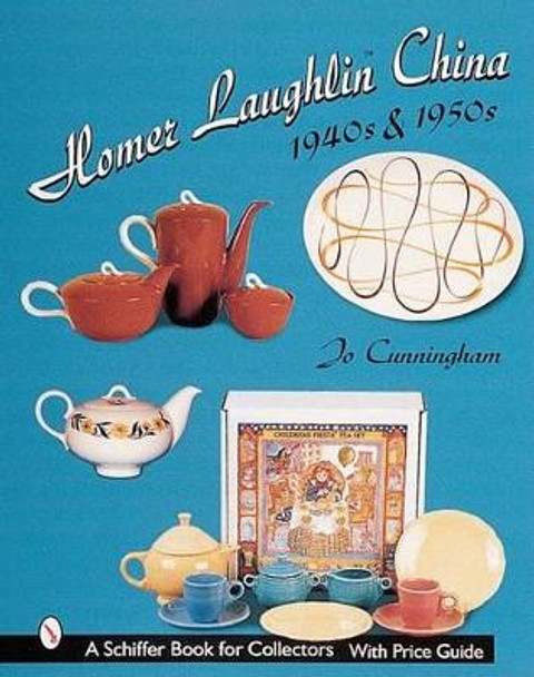 Homer Laughlin China: 1940s and 1950s by Jo Cunningham