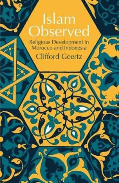 Islam Observed: Religious Development in Morocco and Indonesia by Clifford Geertz 9780226285115