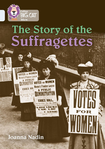 The Story of the Suffragettes: Band 17/Diamond (Collins Big Cat) by Joanna Nadin