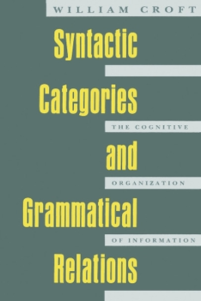 Syntactic Categories and Grammatical Relations by William A. Croft 9780226120904