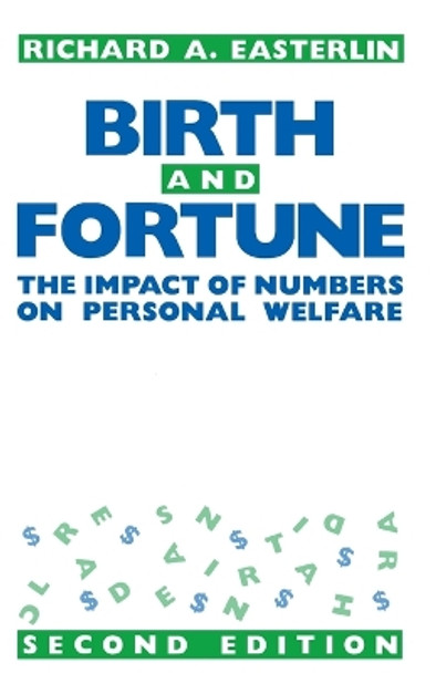 Birth and Fortune: Impact of Numbers on Personal Welfare by Richard A. Easterlin 9780226180328