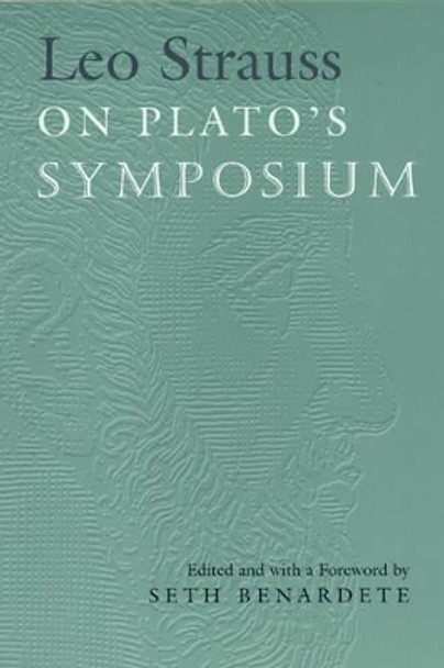 Leo Strauss on Plato's &quot;Symposium&quot; by Leo Strauss 9780226776866