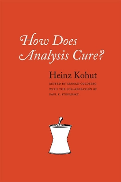 How Does Analysis Cure? by Heinz Kohut 9780226450346