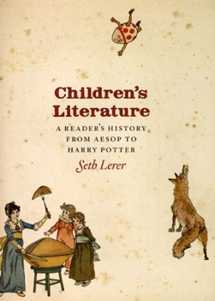 Children's Literature: A Reader's History from Aesop to Harry Potter by Professor Seth Lerer 9780226473000