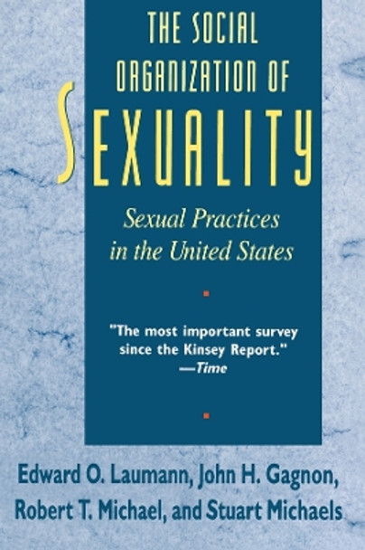 The Social Organization of Sexuality: Sexual Practices in the United States by Edward O. Laumann 9780226470207