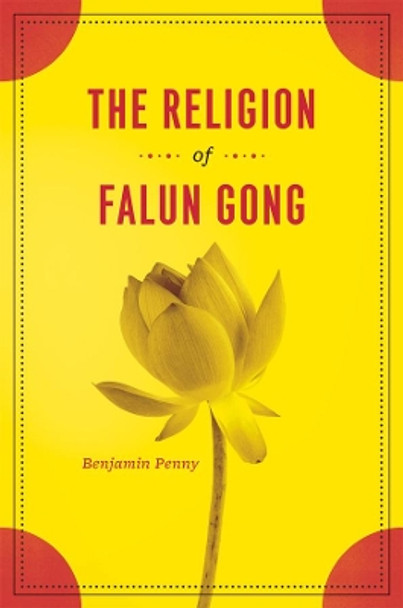 The Religion of Falun Gong by Benjamin Penny 9780226655017