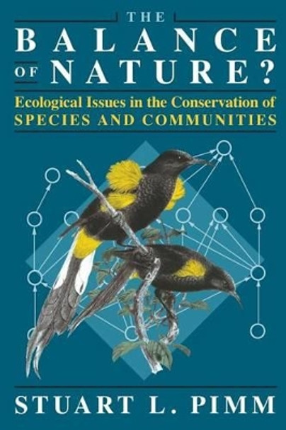 The Balance of Nature?: Ecological Issues in the Conservation of Species and Communities by Stuart L. Pimm 9780226668307