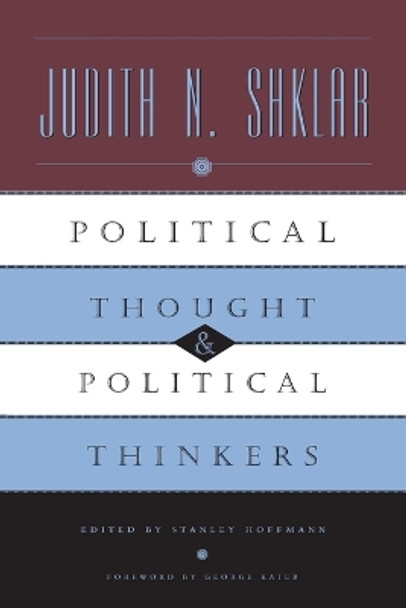 Political Thought and Political Thinkers by Judith N. Shklar 9780226753461