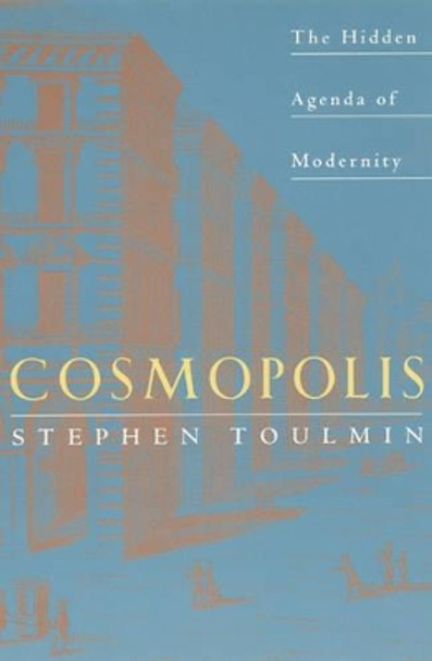 Cosmopolis: Hidden Agenda of Modernity by Stephen E. Toulmin 9780226808383
