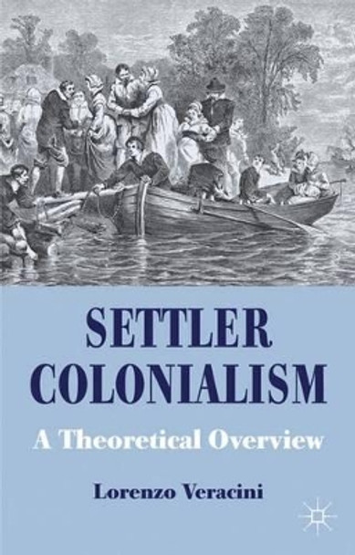 Settler Colonialism: A Theoretical Overview by Lorenzo Veracini 9780230220973