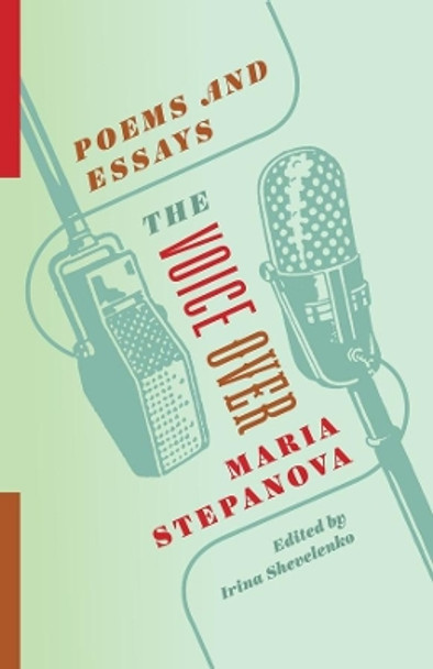 The Voice Over: Poems and Essays by Maria Stepanova 9780231196161