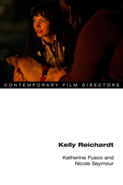 Kelly Reichardt by Katherine Fusco 9780252041242