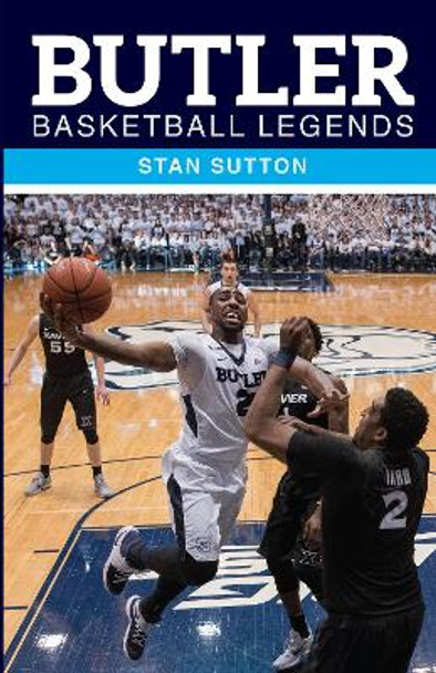 Butler Basketball Legends by Stan Sutton 9780253034212