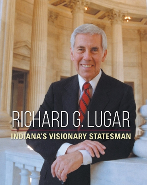 Richard G. Lugar: Indiana's Visionary Statesman by Dan Diller 9780253045324