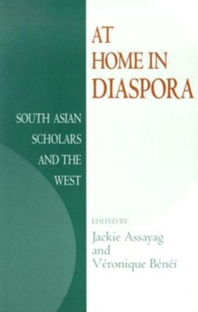 At Home in Diaspora: South Asian Scholars and the West by Jackie Assayag 9780253216366