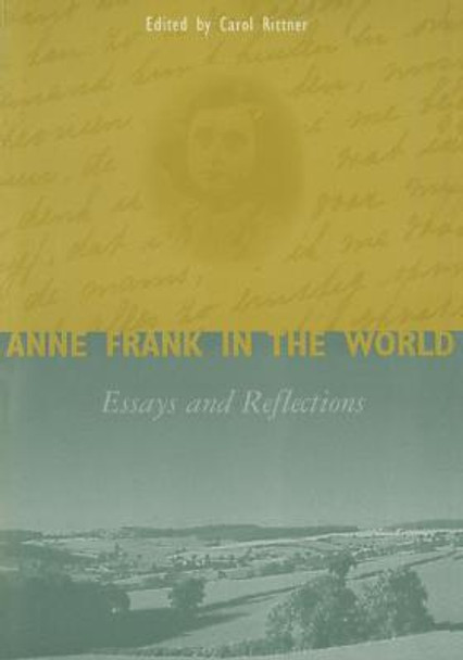 Anne Frank in the World: Essays and Reflections by Carol Ann Rittner