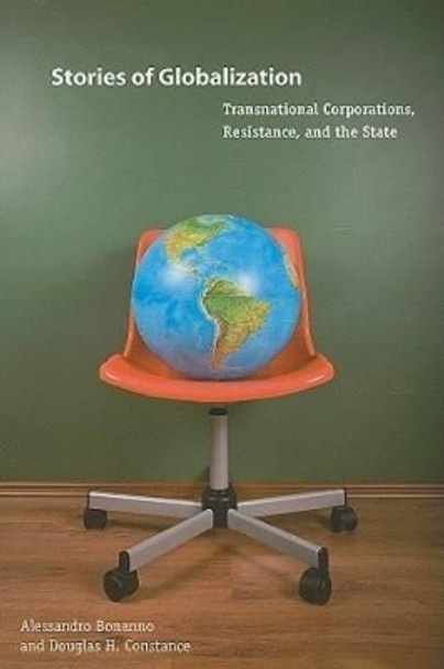 Stories of Globalization: Transnational Corporations, Resistance, and the State by Alessandro Bonanno 9780271033884