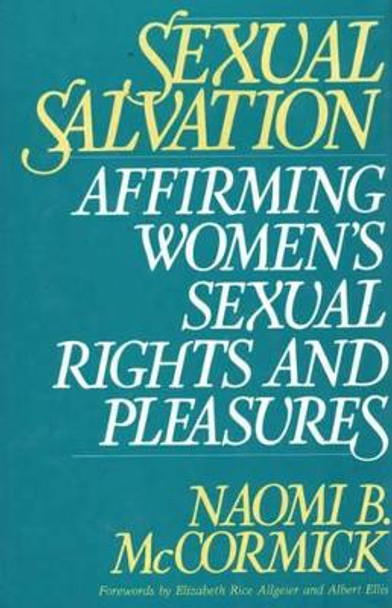 Sexual Salvation: Affirming Women's Sexual Rights and Pleasures by Naomi B. McCormick 9780275943592