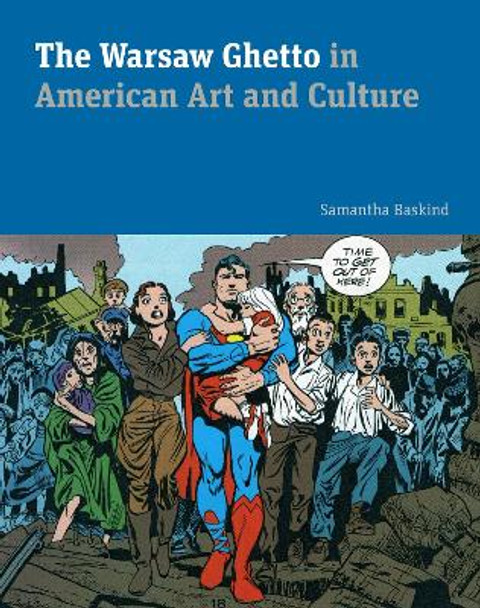 The Warsaw Ghetto in American Art and Culture by Samantha Baskind 9780271078700