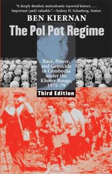 The Pol Pot Regime: Race, Power, and Genocide in Cambodia under the Khmer Rouge, 1975-79 by Ben Kiernan 9780300144345