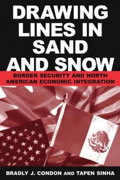 Drawing Lines in Sand and Snow: Border Security and North American Economic Integration by Condon