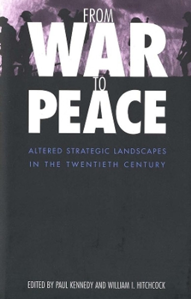 From War to Peace: Altered Strategic Landscapes in the Twentieth Century by Paul M. Kennedy 9780300080100