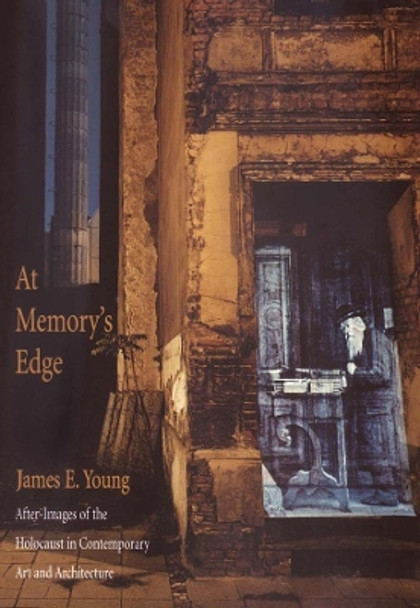 At Memory's Edge: After-Images of the Holocaust in Contemporary Art and Architecture by James E. Young 9780300094138