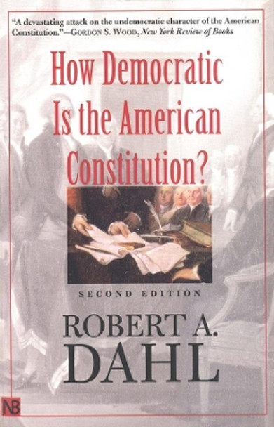 How Democratic Is the American Constitution? by Robert A. Dahl 9780300095241