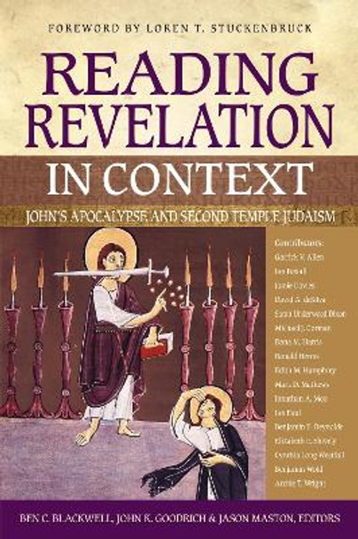 Reading Revelation in Context: John's Apocalypse and Second Temple Judaism by Ben C. Blackwell 9780310566236