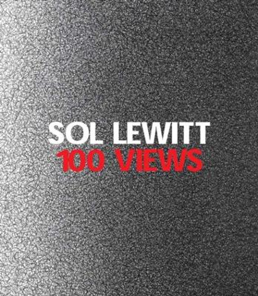 Sol LeWitt: 100 Views by Susan Cross 9780300152821