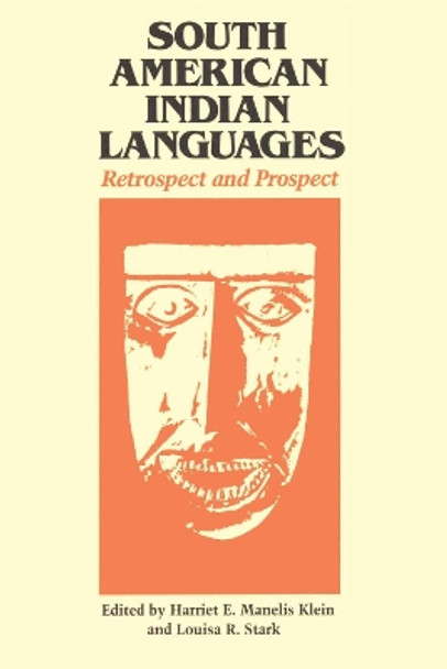 South American Indian Languages: Retrospect and Prospect by Louisa R. Stark 9780292737327