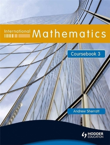 International Mathematics Coursebook 3 by Andrew Sherratt 9780340967447