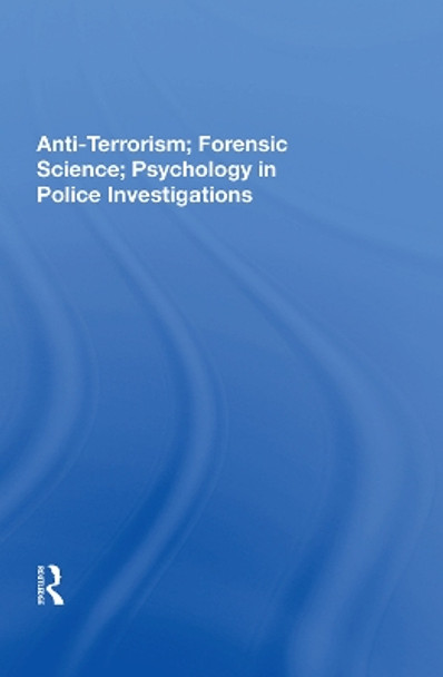 Anti-terrorism, Forensic Science, Psychology In Police Investigations by John S Major 9780367006730