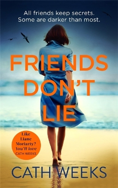 Friends Don't Lie: the emotionally gripping page turner about secrets between friends by Cath Weeks 9780349418735