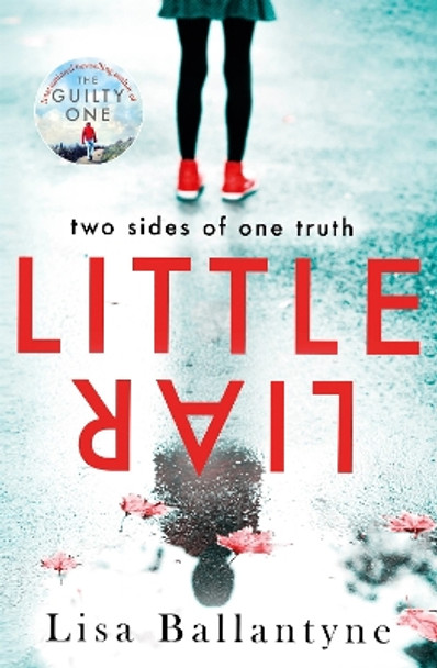 Little Liar: From No. 1 bestselling author of The Guilty One by Lisa Ballantyne 9780349419923