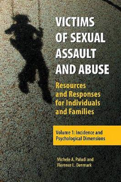 Victims of Sexual Assault and Abuse [2 volumes]: Resources and Responses for Individuals and Families by Michele A. Paludi 9780313379703