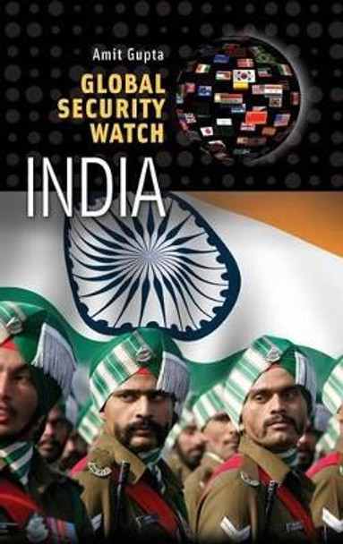 Global Security Watch-India by Amit Gupta 9780313395864