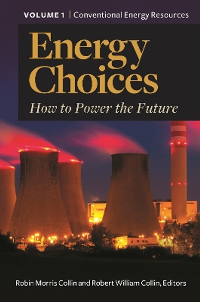 Energy Choices [2 volumes]: How to Power the Future by Robin Morris Collin 9780313397196