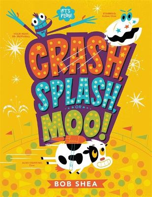 Crash, Splash, or Moo! by Bob Shea 9780316541060