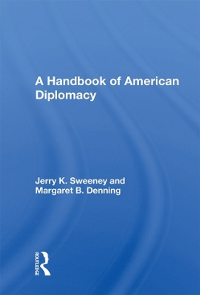 A Handbook Of American Diplomacy by Jerry K. Sweeney 9780367004378