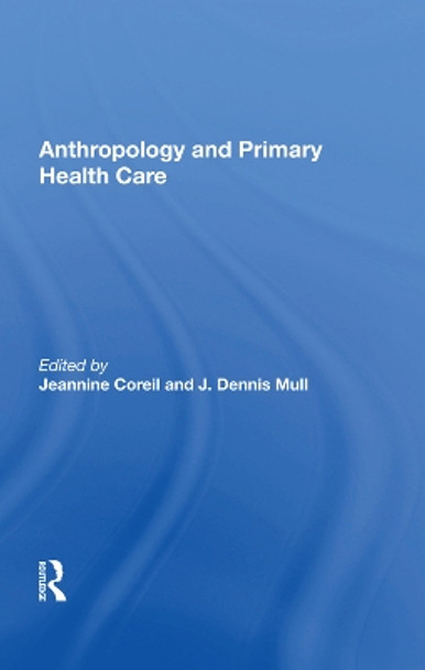 Anthropology and Primary Health Care by Jeannine Coreil 9780367016074