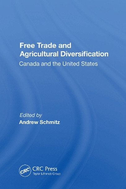 Free Trade And Agricultural Diversification: Canada And The United States by Andrew Schmitz 9780367013486