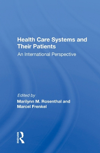 Health Care Systems And Their Patients: An International Perspective by Marilynn M. Rosenthal 9780367015879