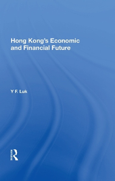 Hong Kong's Economic And Financial Future by Y. F. Luk 9780367022471